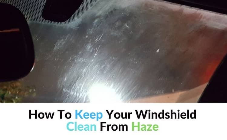 how to clean exterior windshield haze